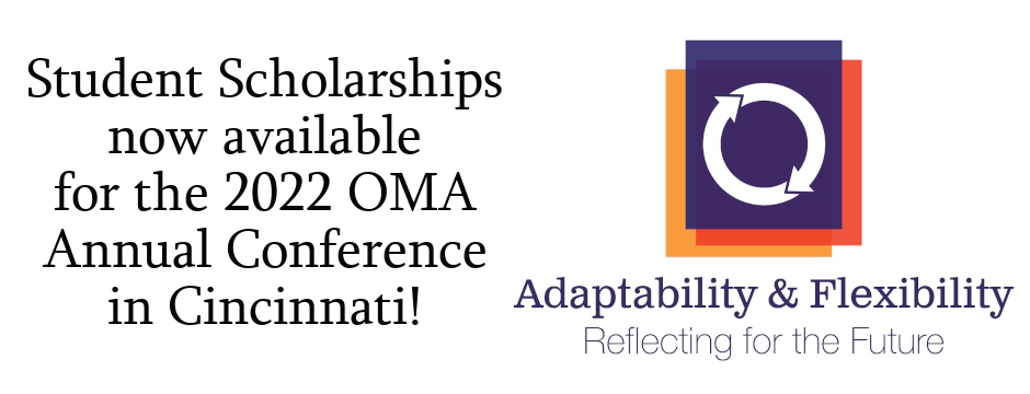 Student Scholarships now available for the 2022 OMA Annual Conference in Cincinnati (with OMA confer