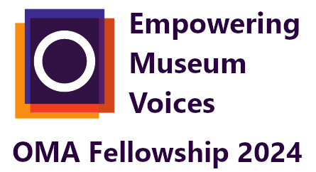 Empowering Museum Voices OMA Fellowship 2024