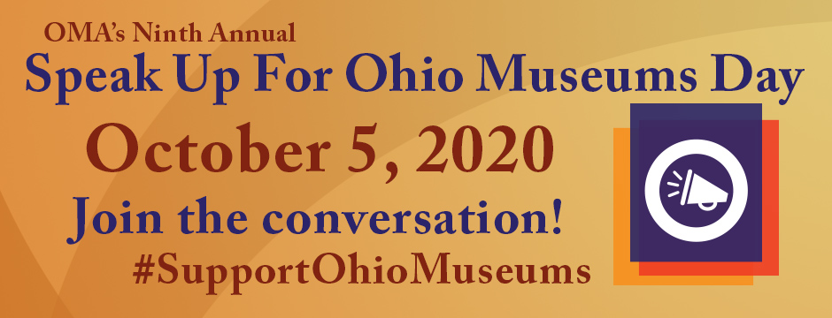 Speak Up For Ohio Museums Day - October 5, 2020