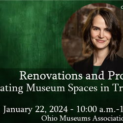 Renovations and Programs: Navigating Museum Spaces in Transition - OMA Webinar
